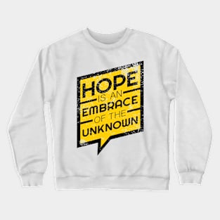 'Hope Is An Embrace Of The Unknown' Radical Kindness Shirt Crewneck Sweatshirt